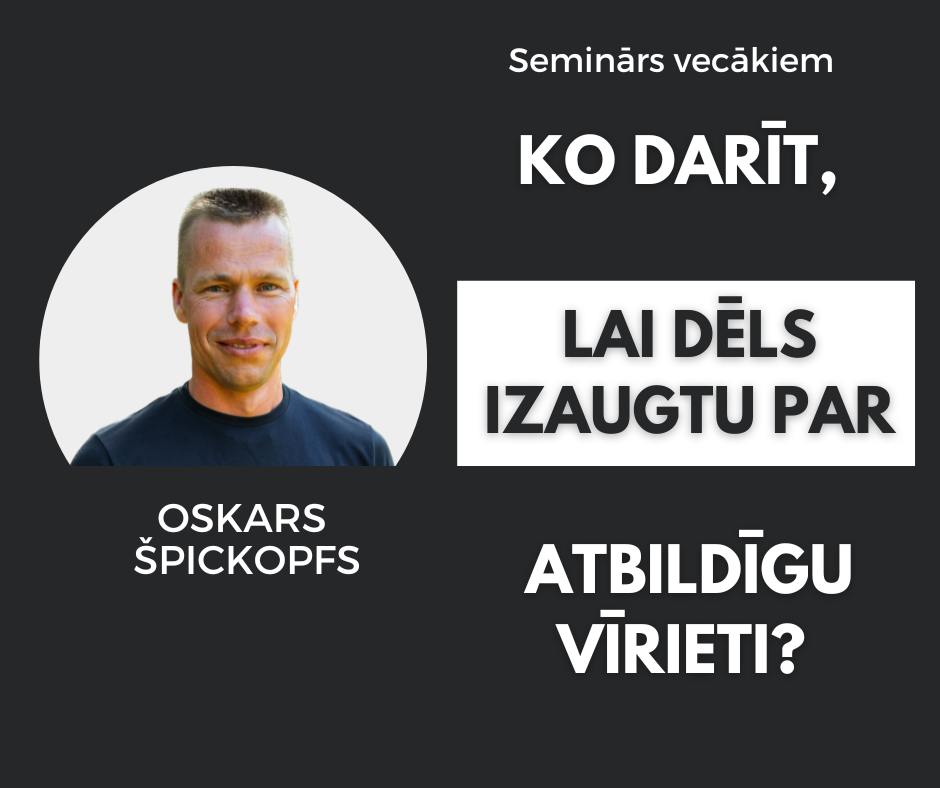 Seminārs vecākiem KO DARĪT / KO NEDARĪT, LAI DĒLS IZAUGTU PAR ATBILDĪGU VĪRIETI